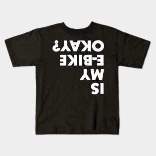 IS MY E BIKE OKAY? Kids T-Shirt